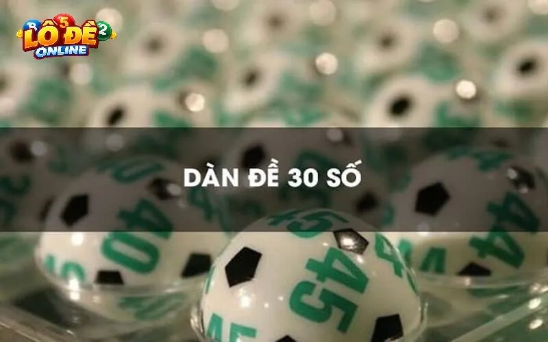 Dàn Đề 30 Số Lô Đề Online Là Gì? Vì Sao Rất Được Ưa Chuộng?