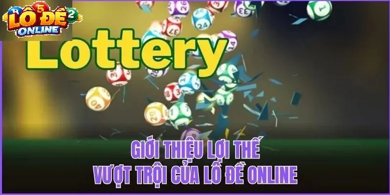 NHỮNG ƯU THẾ VƯỢT TRỘI CỦA LÔ ĐỀ ONLINE