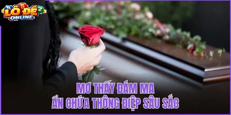 Ý Nghĩa Phong Thủy Và Tâm Lý Khi Mơ Thấy Người Chết