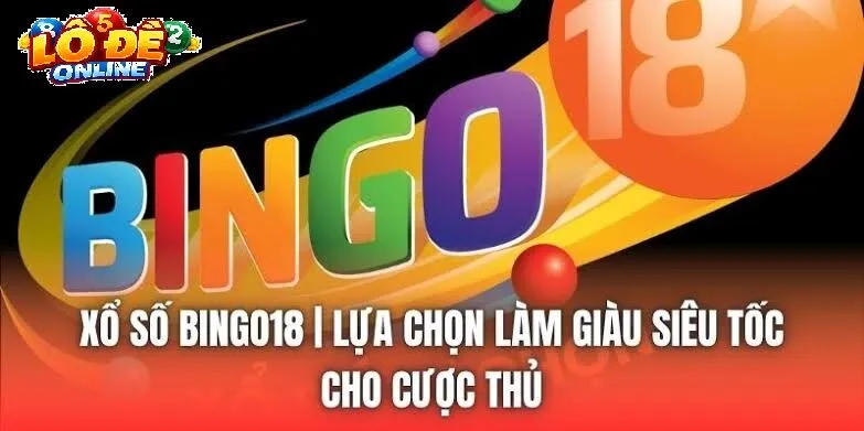Vì Sao Bingo 18 Lô Đề Online Lại Tạo Nên Sức Hút Lớn?